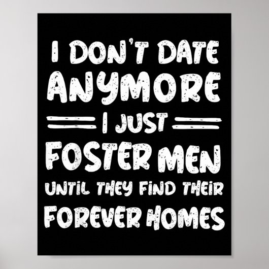 I Don't Date Anymore I Just Foster Men Funny  Poster (Voorkant)