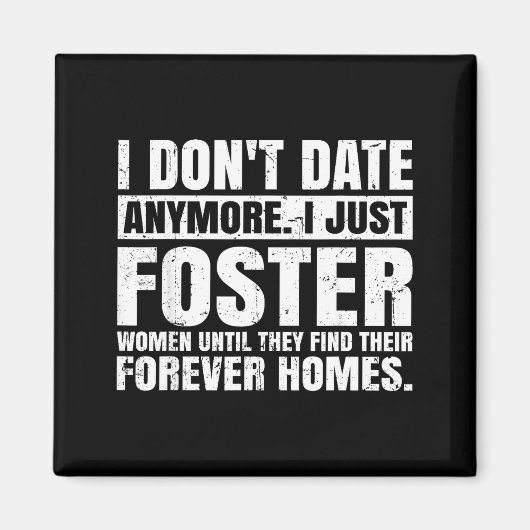 I Don't Date Anymore I Just Foster Women Funny Sin Magneet (Voorkant)