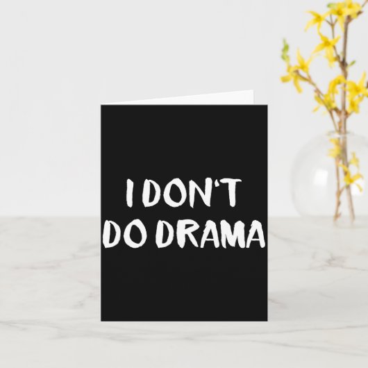 I Don't Do Drama  Kaart (Gele Bloem)