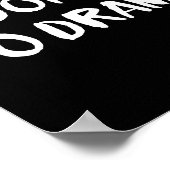 I Don't Do Drama  Poster (Hoek)