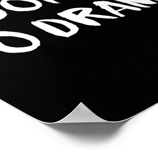 I Don't Do Drama  Poster (Hoek)