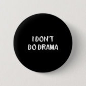 I Don't Do Drama  Ronde Button 5,7 Cm (Voorkant)