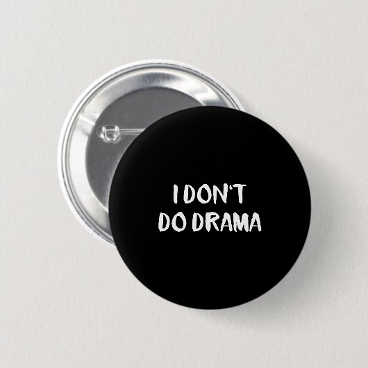 I Don't Do Drama  Ronde Button 5,7 Cm (Voorkant /achterkant)