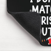 I Don't Do Matching Christmas Outfits But I Do Xma Muismat (Hoek)