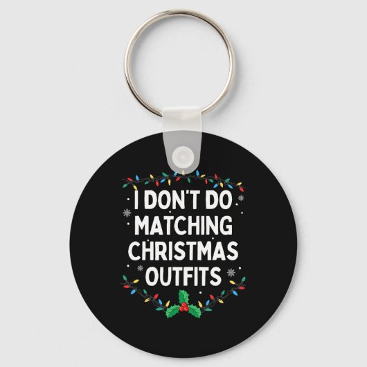 I Don't Do Matching Christmas Outfits Family Chris Sleutelhanger (Voorkant)