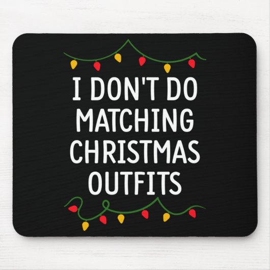 I Don't Do Matching Christmas Outfits Matching Fam Muismat (Voorkant)