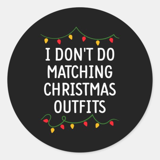 I Don't Do Matching Christmas Outfits Matching Fam Ronde Sticker (Voorkant)
