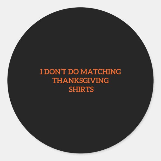 I Don't Do Matching Thanksgiving Shirt Funny Match Ronde Sticker (Voorkant)