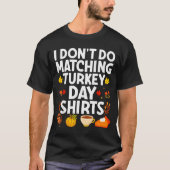 I Don't Do Matching Turkey Day Couple Thanksgiving T-shirt (Voorkant)