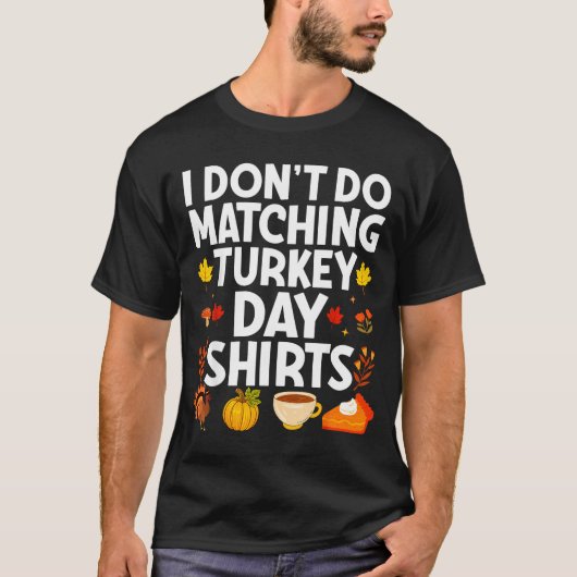 I Don't Do Matching Turkey Day Couple Thanksgiving T-shirt (Voorkant)