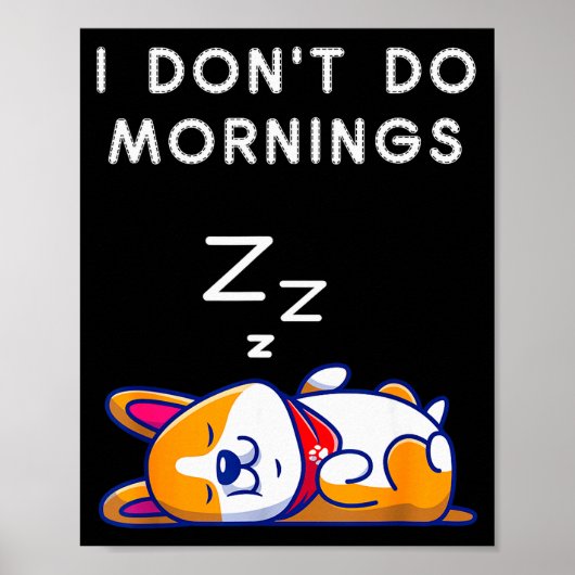 I Don't Do Mornings Funny Dog Sleeng  Poster (Voorkant)