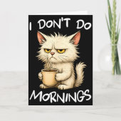 I Don't Do Mornings Funny Quote Coffee Cat Lover G Kaart (Voorkant)