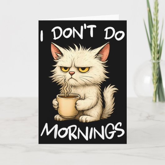 I Don't Do Mornings Funny Quote Coffee Cat Lover G Kaart (Voorkant)