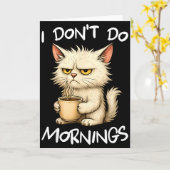 I Don't Do Mornings Funny Quote Coffee Cat Lover G Kaart (Gele Bloem)