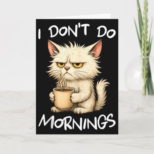 I Don't Do Mornings Funny Quote Coffee Cat Lover G Kaart (Voorkant)