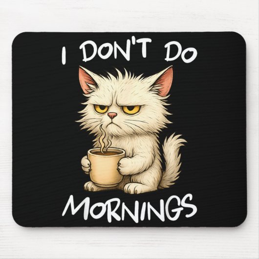 I Don't Do Mornings Funny Quote Coffee Cat Lover G Muismat (Voorkant)