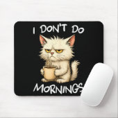 I Don't Do Mornings Funny Quote Coffee Cat Lover G Muismat (Met muis)