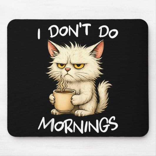 I Don't Do Mornings Funny Quote Coffee Cat Lover G Muismat (Voorkant)