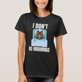 I Don't Do Mornings Owl Saying Lazy Sleeping Owls T-shirt (Voorkant)