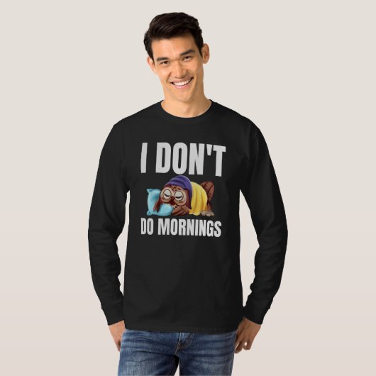 I Don't Do Mornings Owl Saying Lazy Sleeping Owls  T-shirt (Voorkant volledig)