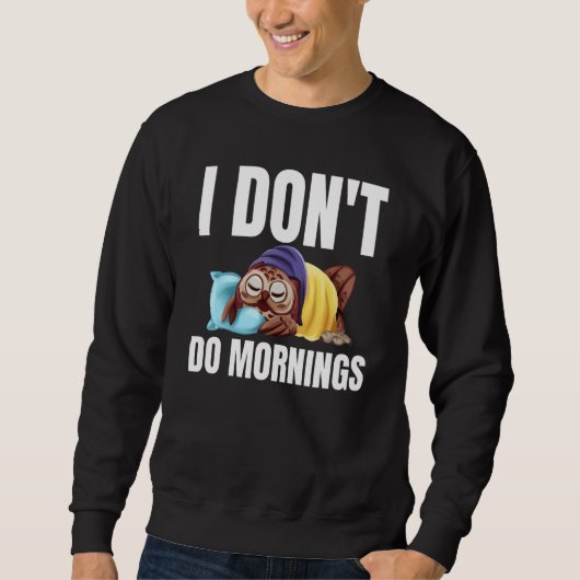 I Don't Do Mornings Owl Saying Lazy Sleeping Owls Trui (Voorkant)