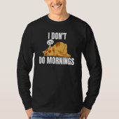 I Don't Do Mornings Saying Lazy Sleeping Cat 2 T-shirt (Voorkant)