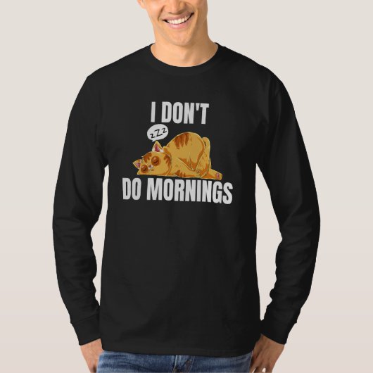 I Don't Do Mornings Saying Lazy Sleeping Cat 2 T-shirt (Voorkant)