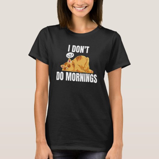 I Don't Do Mornings Saying Lazy Sleeping Cat 2 T-shirt (Voorkant)