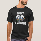 I Don't Do Mornings Saying Lazy Sleeping Panda T-shirt (Voorkant)