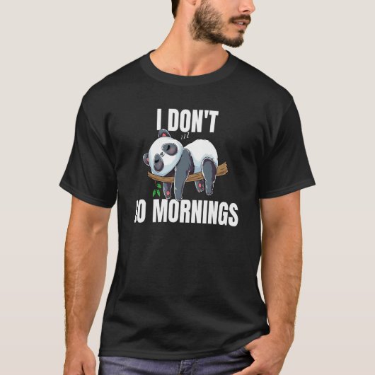 I Don't Do Mornings Saying Lazy Sleeping Panda T-shirt (Voorkant)
