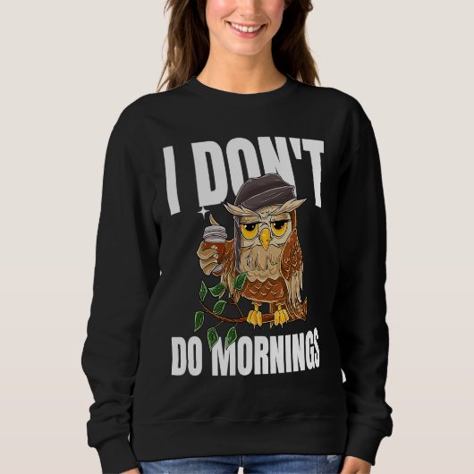 I Don't Do Mornings Sleeping  Lazy Owl Drinking Co Trui (Voorkant)