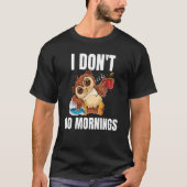I Don't Do Mornings Sleeping Lazy Owl Drinking Cof T-shirt (Voorkant)