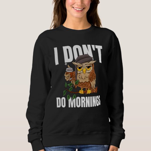 I Don't Do Mornings Sleeping Lazy Owl Drinking Cof Trui (Voorkant)