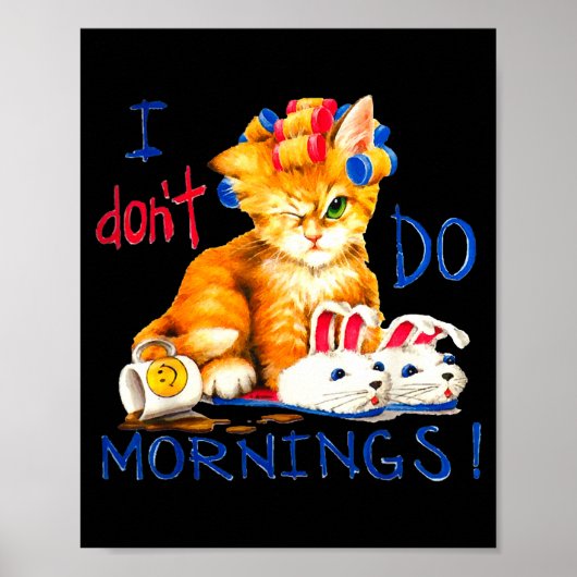 I Don't Do Mornings , Tee Shirt, Cat ,cup Of Coffe Poster (Voorkant)