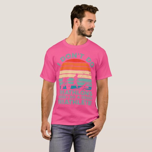 I Dont Do Triathlons I Do A Triathlete Running Swi T-shirt (Voorkant volledig)