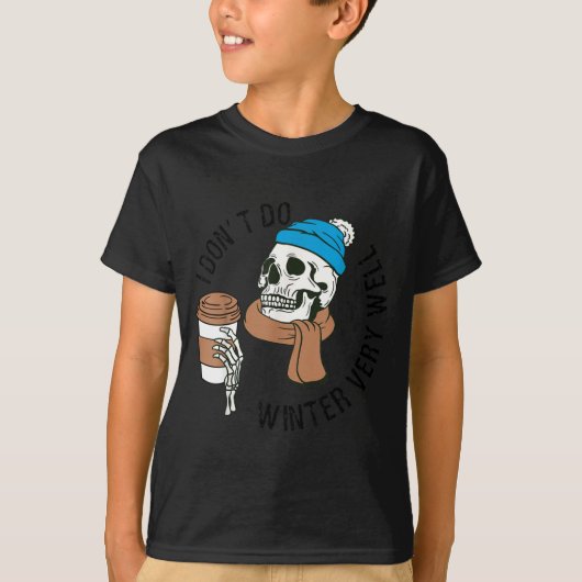 I Dont Do Winter Well Funny Coffee Skull  T-shirt (Voorkant)