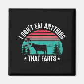 I Don't Eat Anything That Farts  Magneet (Voorkant)
