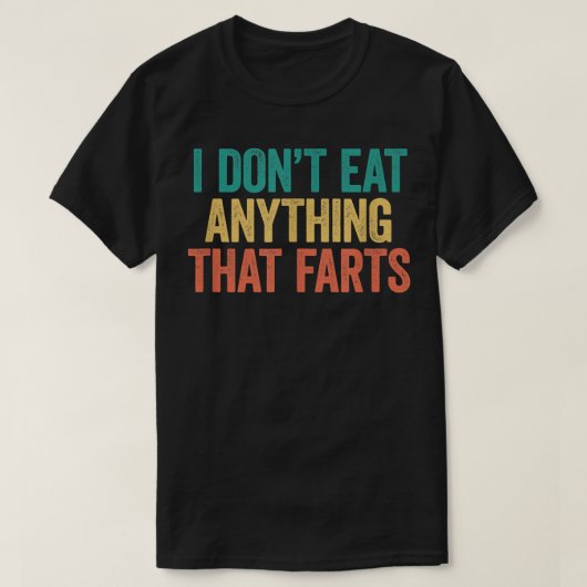 I Don't Eat Anything That Farts Shirt Funny Vegan (Design voorkant)