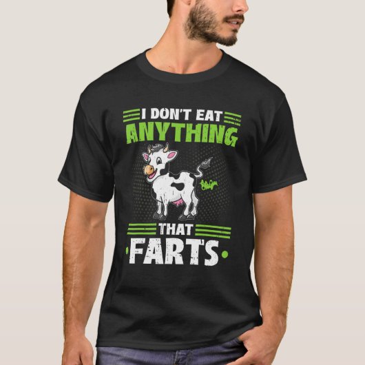 I Don't Eat Anything That Farts Vegan Vegetarian C T-shirt (Voorkant)