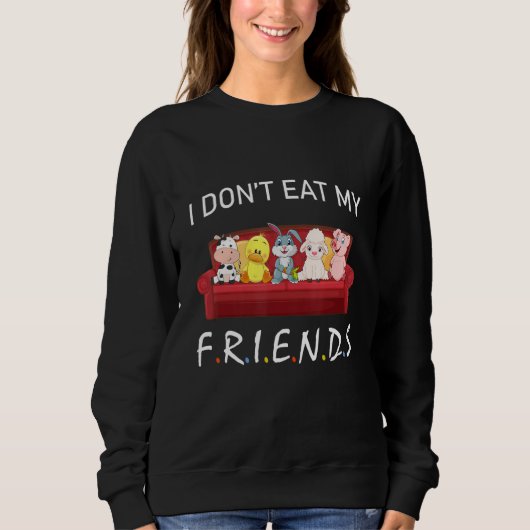 I Don't Eat My Friends Vegetarians Vegan Funny Ani Trui (Voorkant)