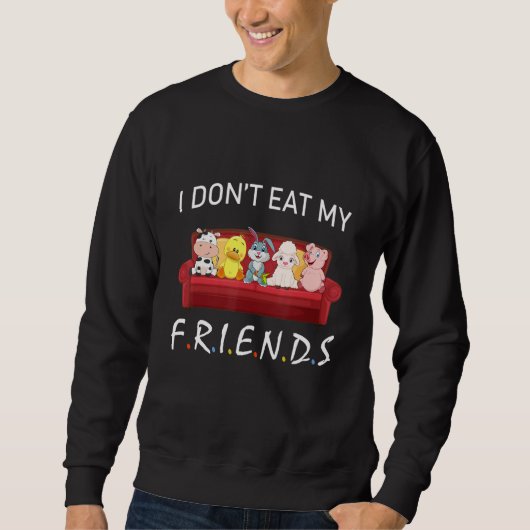 I Don't Eat My Friends Vegetarians Vegan Funny Ani Trui (Voorkant)