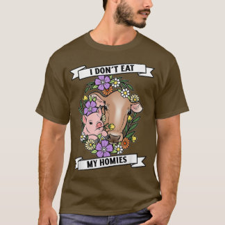 I Don't Eat My Homies Funny Vegan Plant Based Vege T-shirt