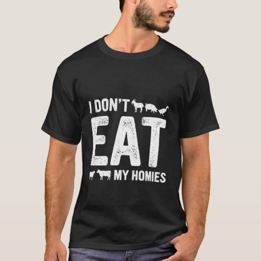 I Don't Eat My Homies Vegan Vegetarian T-shirt (Voorkant)