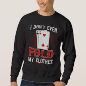 I don't even fold my clothes for a Poker player Trui (Voorkant)