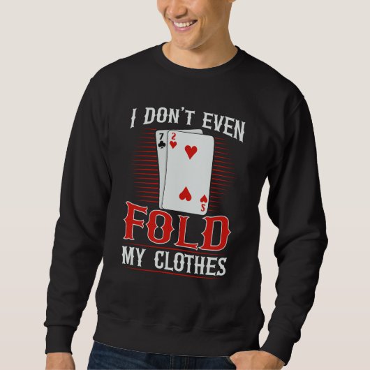 I don't even fold my clothes for a Poker player Trui (Voorkant)