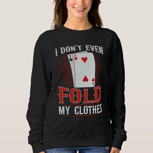 I don't even fold my clothes for a Poker player Trui (Voorkant)