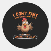 I Don't Fart I Whisper In My Pants - Funny Chicken Ronde Sticker (Voorkant)