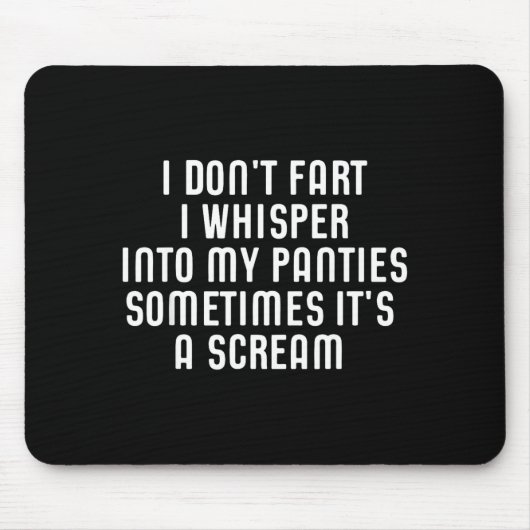 I Don't Fart I Whisper Into My Panties Funny  Muismat (Voorkant)