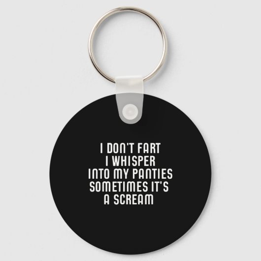I Don't Fart I Whisper Into My Panties Funny  Sleutelhanger (Voorkant)