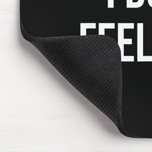 I Don't Feel Good  Muismat (Hoek)